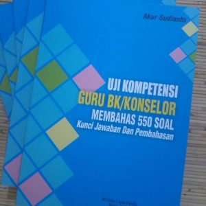 UJI KOMPETENSI  GURU BK/KONSELOR  MEMBAHAS 550 SOAL  Kunci Jawaban Dan Pembahasan
